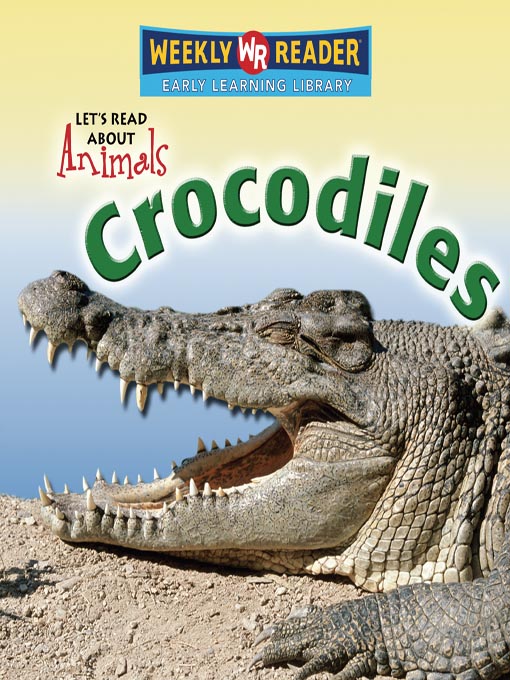 Title details for Crocodiles by Gareth Stevens Publishing - Available